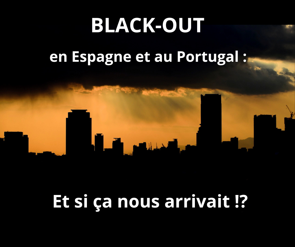 Black-out en Espagne et au Portugal : et si ça nous arrivait !?